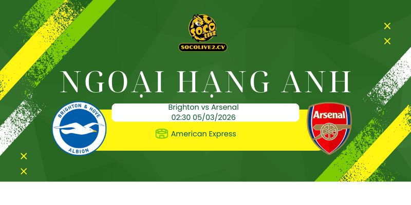 Nhận định soi kèo Brighton vs Arsenal 02h30 ngày 05/03